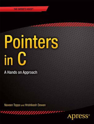 Pointers in C: A Hands on Approach - Dewan, Hrishikesh, and Toppo, Naveen