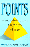 Points: The Most Practical Program Ever to Improve Your Self-Image - Gustafson, David A, and Clemens, Paul M (Editor)