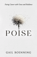 Poise: Facing Cancer with Grace and Resilience