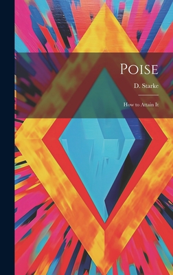 Poise: How to Attain It - Starke, D
