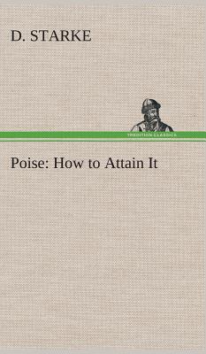 Poise: How to Attain It - Starke, D