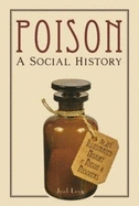 Poison: A Social History