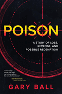 Poison: A Story of Loss, Revenge, and Possible Redemption
