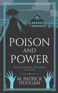 Poison and Power: Goldenheart Mysteries Book 1