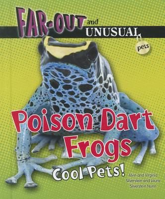 Poison Dart Frogs: Cool Pets! - Silverstein, Alvin, Dr., and Silverstein, Virginia, Dr., and Silverstein Nunn, Laura