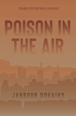 Poison in the Air - Douaihy, Jabbour, and Haydar, Paula (Translated by)