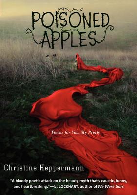 Poisoned Apples: Poems for You, My Pretty - Heppermann, Christine