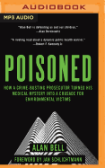 Poisoned: How a Crime-Busting Prosecuter Turned His Medical Mystery Into a Crusade for Environmental Victims