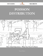 Poisson Distribution 74 Success Secrets - 74 Most Asked Questions on Poisson Distribution - What You Need to Know