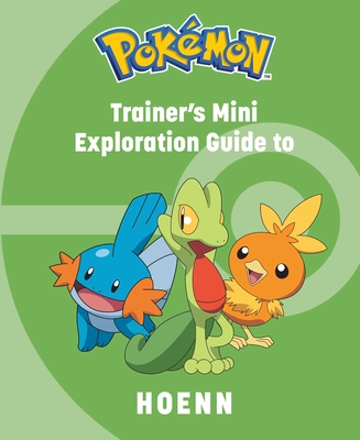 Pokmon: Trainer's Mini Exploration Guide to Hoenn - Insight Editions, and Austin