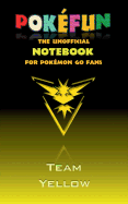 Pokefun - The unofficial Notebook (Team Yellow) for Pokemon GO Fans: notebook, notepad, tablet, scratch pad, pad, gift booklet, Pokemon GO, Pikachu, birthday, christmas