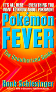 Pokemon Fever: The Unauthorized Guide - Schlesinger, Hank