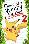 Pokemon Go: Diary of a Wimpy Pikachu 2: Pokemon Go Adventure