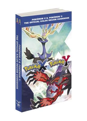 Pokemon X & Pokemon Y: The Official Kalos Region Guidebook: The Official Pokemon Strategy Guide - Pokemon Company International