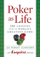 Poker as Life: 101 Lessons from the World's Greatest Game