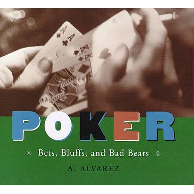 Poker: Bets, Bluffs and Bad Beats - Alvarez, Al