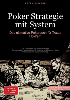 Poker Strategie mit System: Das ultimative Pokerbuch f?r Texas Hold'em: Von Grundlagen bis Turnierstrategien - Die komplette Poker Anleitung f?r Anf?nger und fortgeschrittene Pokerspieler mit mentalem Training - Saage Media Gmbh - Deutschland (Editor), and Saage - Deutschland, Artemis