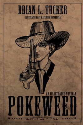 Pokeweed: An Illustrated Novella - Tucker, Brian L