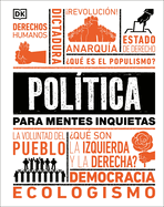 Poltica Para Mentes Inquietas (Politics Is...)