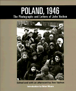 Poland, 1946: The Photographs and Letters of John Vachon - Vachon, John, and Vachon, Ann (Afterword by), and Moore, Brian (Introduction by)