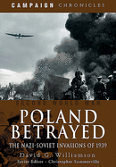 Poland Betrayed: The Nazi-Soviet Invasions of 1939