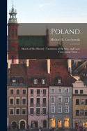 Poland: Sketch of Her History: Treatment of the Jews, and Laws Concerning Them ...