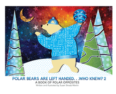 Polar Bears are Left Handed...Who Knew?: 2nd Edition