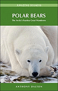 Polar Bears: The Arctic's Fearless Great Wanderers