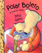 Polar Bolero: A Bedtime Dance - Gliori, Debi