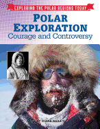 Polar Exploration: Courage and Controversy