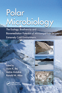 Polar Microbiology: The Ecology, Biodiversity and Bioremediation Potential of Microorganisms in Extremely Cold Environments