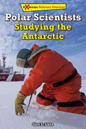 Polar Scientists: Studying the Antarctic