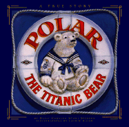 Polar: The Titanic Bear - Spedden, Daisy Corning Stone, and Coleman, Leighton H, III (Introduction by)