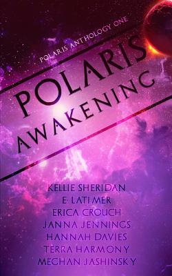 Polaris Awakening - Latimer, E, and Crouch, Erica, and Jennings, Janna