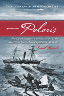 Polaris: The Chief Scientist's Recollections of the American North Pole Expedition, 1871-73