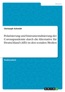 Polarisierung und Instrumentalisierung der Coronapandemie durch die Alternative f?r Deutschland (AfD) in den sozialen Medien