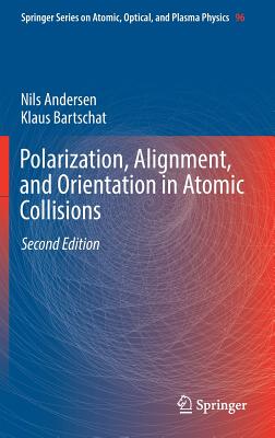 Polarization, Alignment, and Orientation in Atomic Collisions - Andersen, Nils, and Bartschat, Klaus