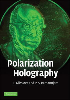 Polarization Holography - Nikolova, L, and Ramanujam, P S