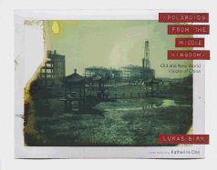 Polaroids from the Middle Kingdom: Old and New World Visions of China