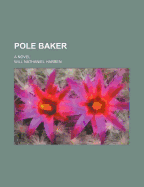 Pole Baker; A Novel