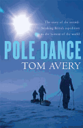 Pole Dance: The Story of the Record-breaking British Expedition to the Bottom of the World