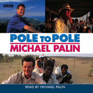 Pole to Pole: BBC Radio 4 Full-cast Dramatisation - Palin, Michael (Read by)