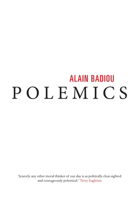 Polemics - Badiou, Alain, and Winter, Cecile (Contributions by), and Corcoran, Steve (Translated by)