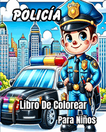 Polic?a Libro De Colorear Para Nios: Geniales Oficiales de Polic?a Dibujos Animados, Coches de Polic?a, Motocicletas