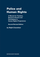Police and Human Rights: A Manual for Teachers and Resource Persons and for Participants in Human Rights Programmes: Second Revised Edition