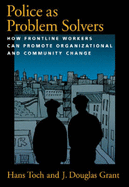 Police as Problem Solvers: How Frontline Workers Can Promote Organizational and Community Change
