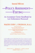 Police Assessment Testing: An Assessment Center Handbook for Law Enforcement Personnel - Coleman, John L
