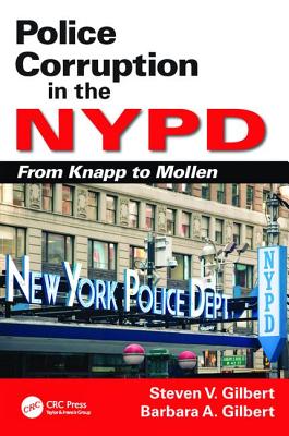 Police Corruption in the NYPD: From Knapp to Mollen - Gilbert, Steven V., and Gilbert, Barbara A.