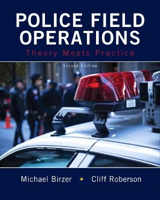 Police Field Operations: Theory Meets Practice - Birzer, Michael, and Roberson, Cliff