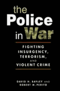 Police in War: Fighting Insurgency, Terrorism, and Violent Crime